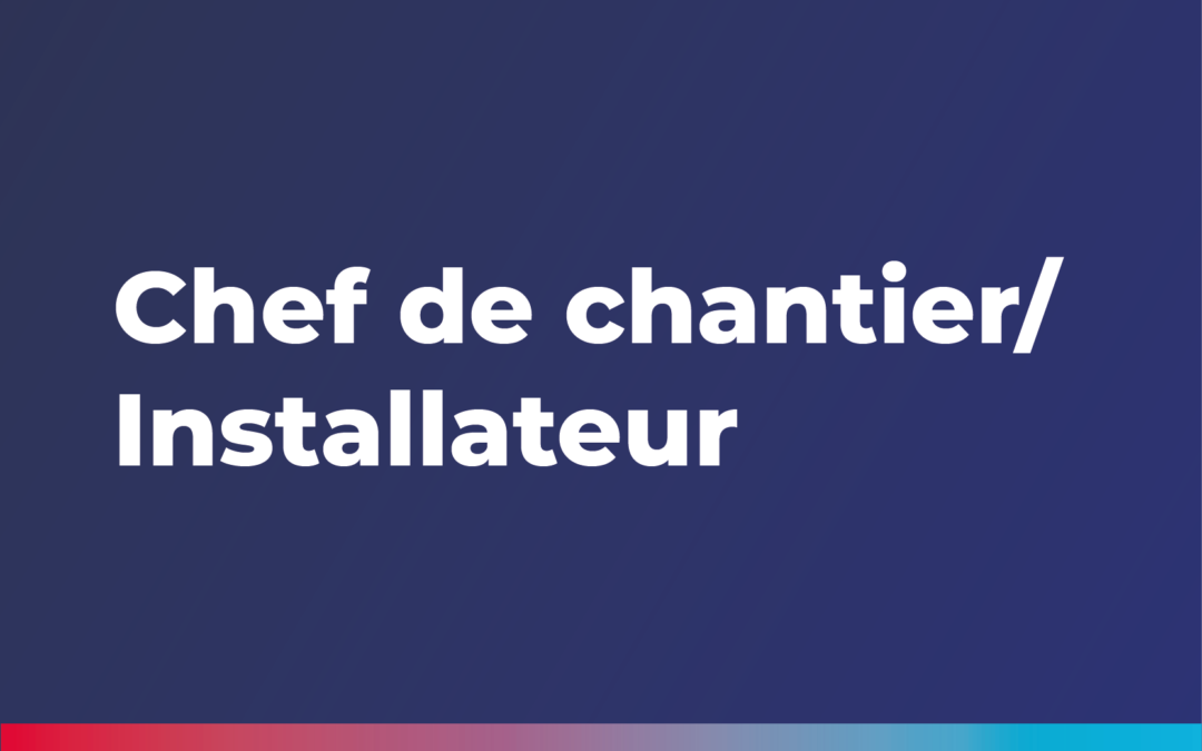 Chef de chantier/ Installateur pour les particuliers en génie climatique